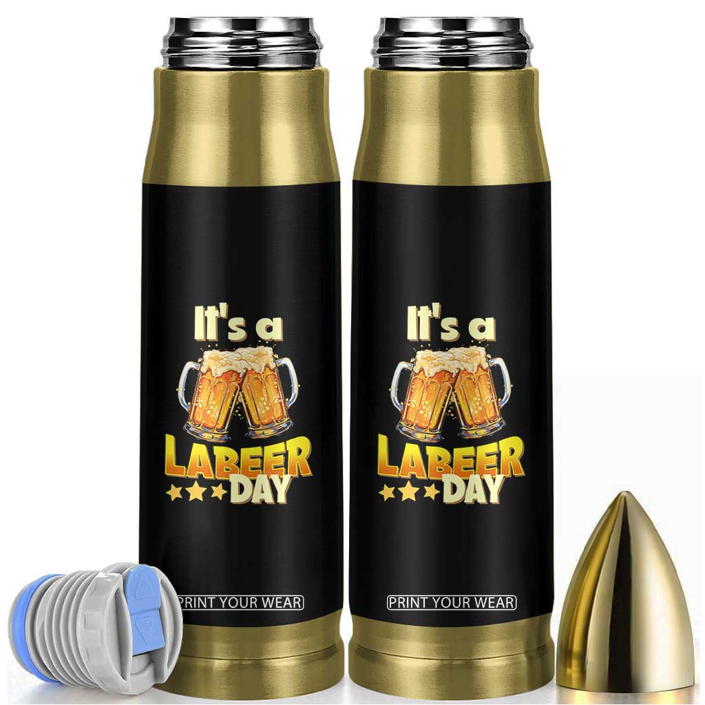 It Is A Labeer Day Bullet Tumbler Beer Drinking Labor Day Party Gift TS12 Black Print Your Wear