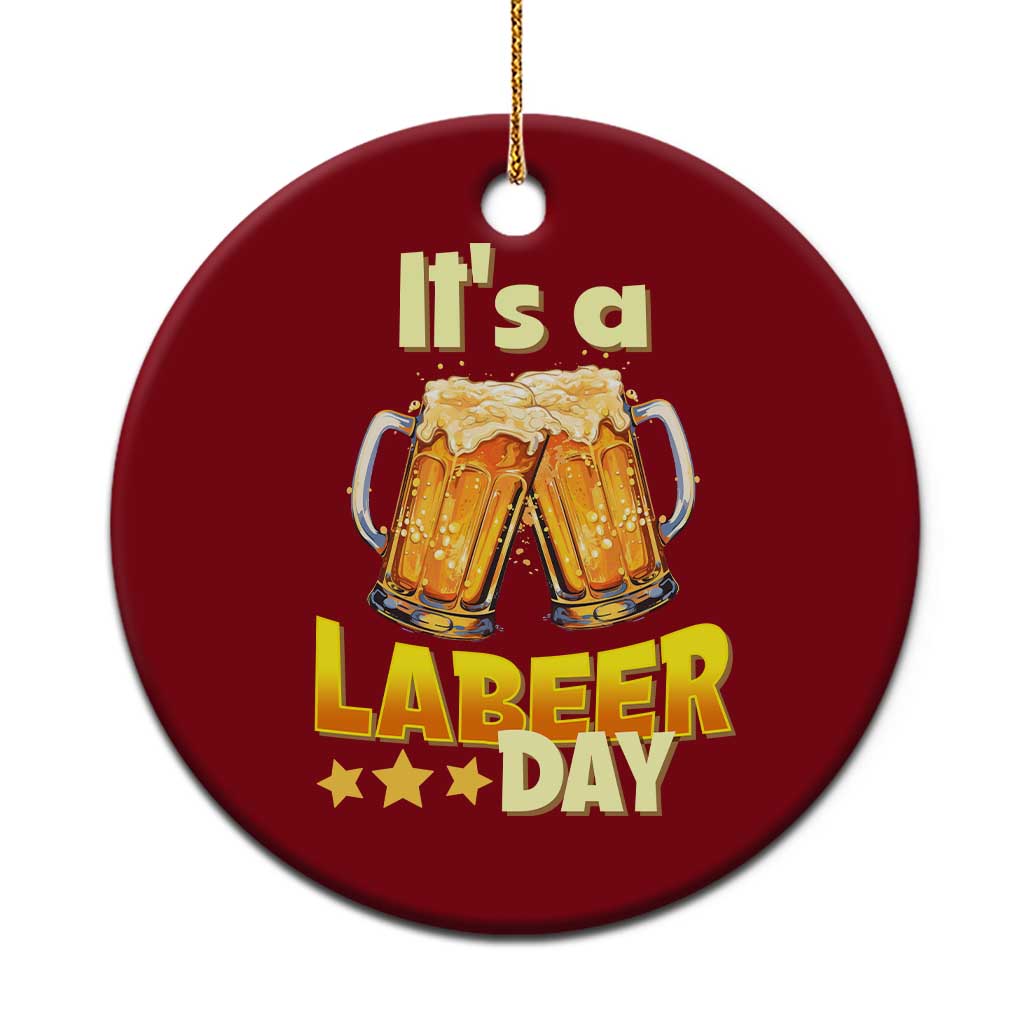 It Is A Labeer Day Ceramic Ornament Beer Drinking Labor Day Party Gift TS12 1pc Red Print Your Wear