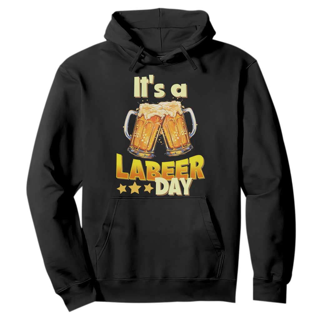 It Is A Labeer Day Hoodie Beer Drinking Labor Day Party Gift TS12 Black Print Your Wear