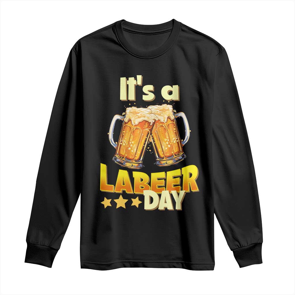 It Is A Labeer Day Long Sleeve Shirt Beer Drinking Labor Day Party Gift TS12 Black Print Your Wear