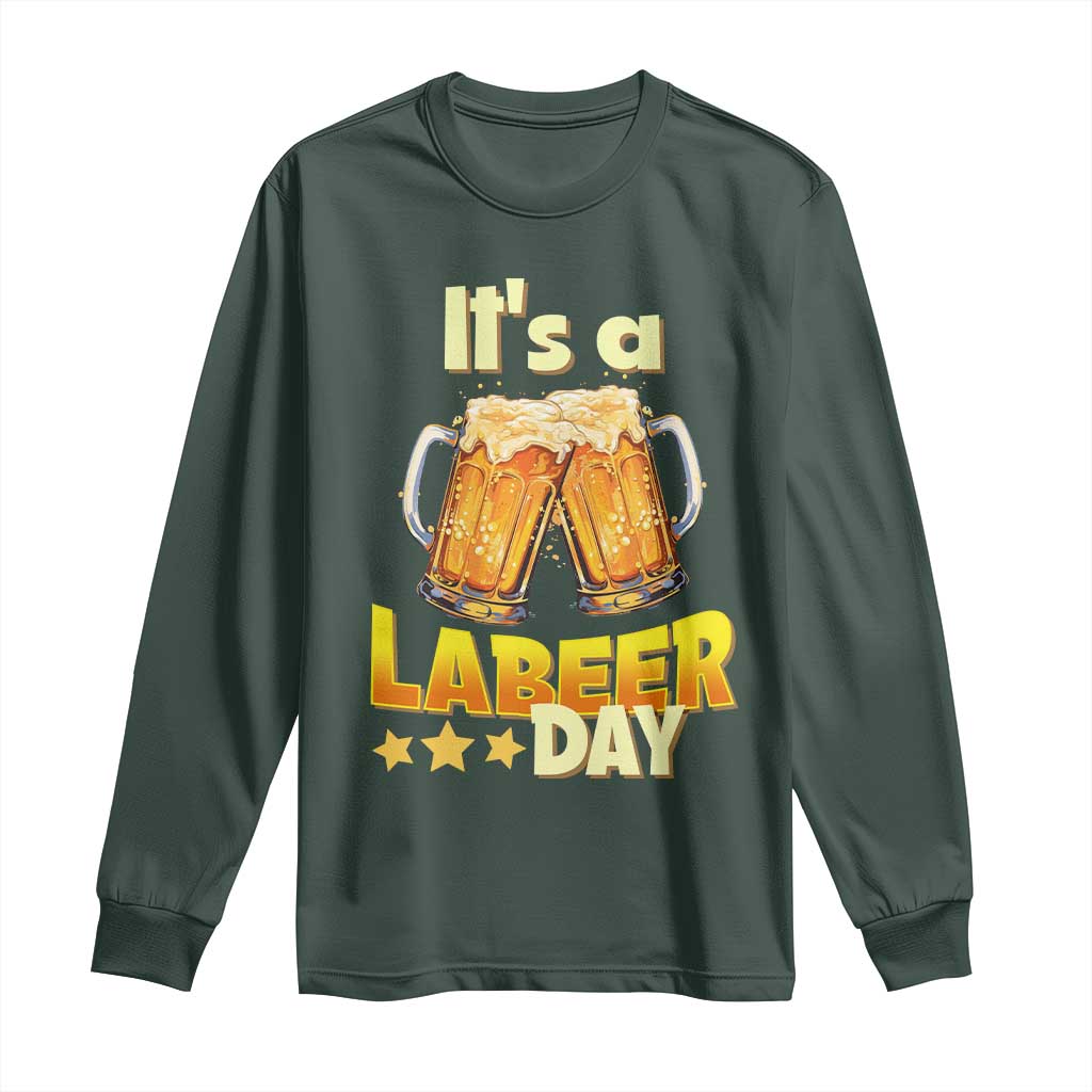 It Is A Labeer Day Long Sleeve Shirt Beer Drinking Labor Day Party Gift TS12 Dark Forest Green Print Your Wear