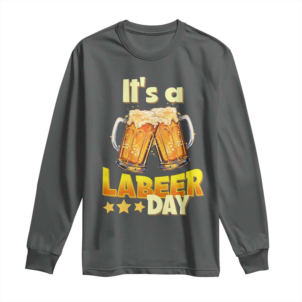 It Is A Labeer Day Long Sleeve Shirt Beer Drinking Labor Day Party Gift TS12 Dark Heather Print Your Wear