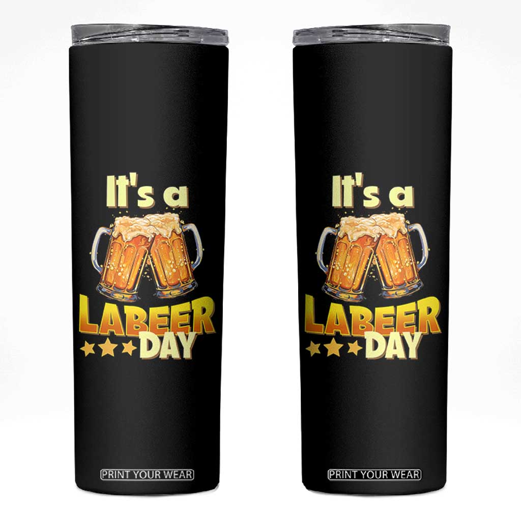 It Is A Labeer Day Skinny Tumbler Beer Drinking Labor Day Party Gift TS12 Black Print Your Wear
