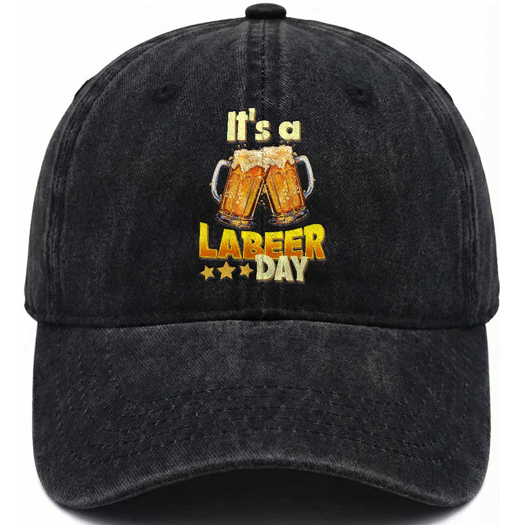 It Is A Labeer Day Washed Cotton Baseball Cap Beer Drinking Labor Day Party Gift TS12 Print Your Wear