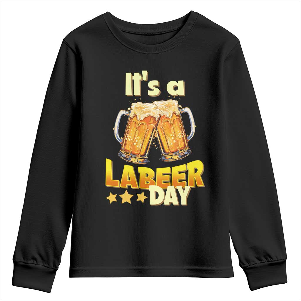 It Is A Labeer Day Youth Sweatshirt Beer Drinking Labor Day Party Gift TS12 Black Print Your Wear