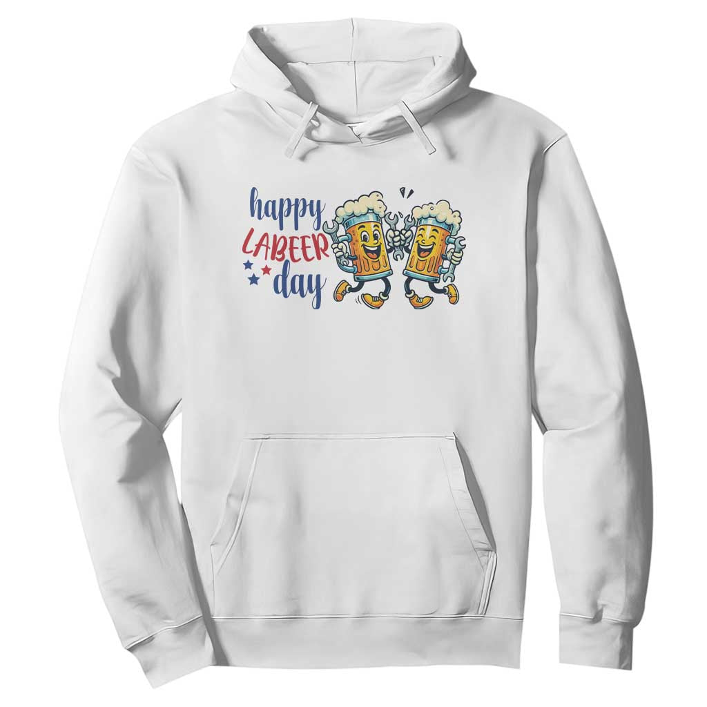 Happy Labeer Day Hoodie Funny Labor Day Beer Union Worker Humor TS12 White Print Your Wear