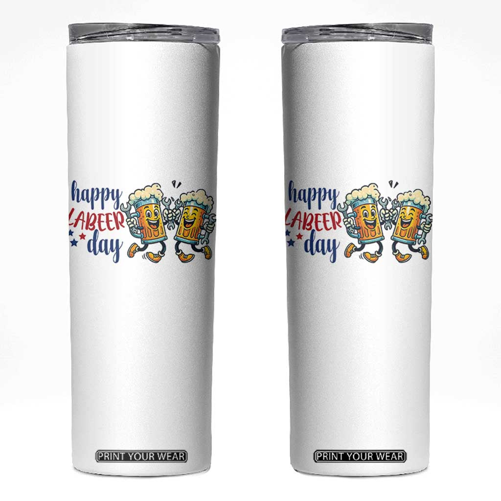 Happy Labeer Day Skinny Tumbler Funny Labor Day Beer Union Worker Humor