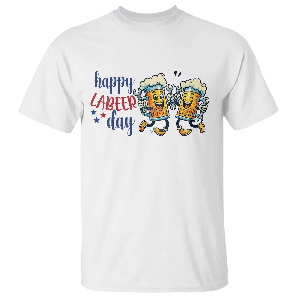 Happy Labeer Day T Shirt Funny Labor Day Beer Union Worker Humor TS12 White Print Your Wear