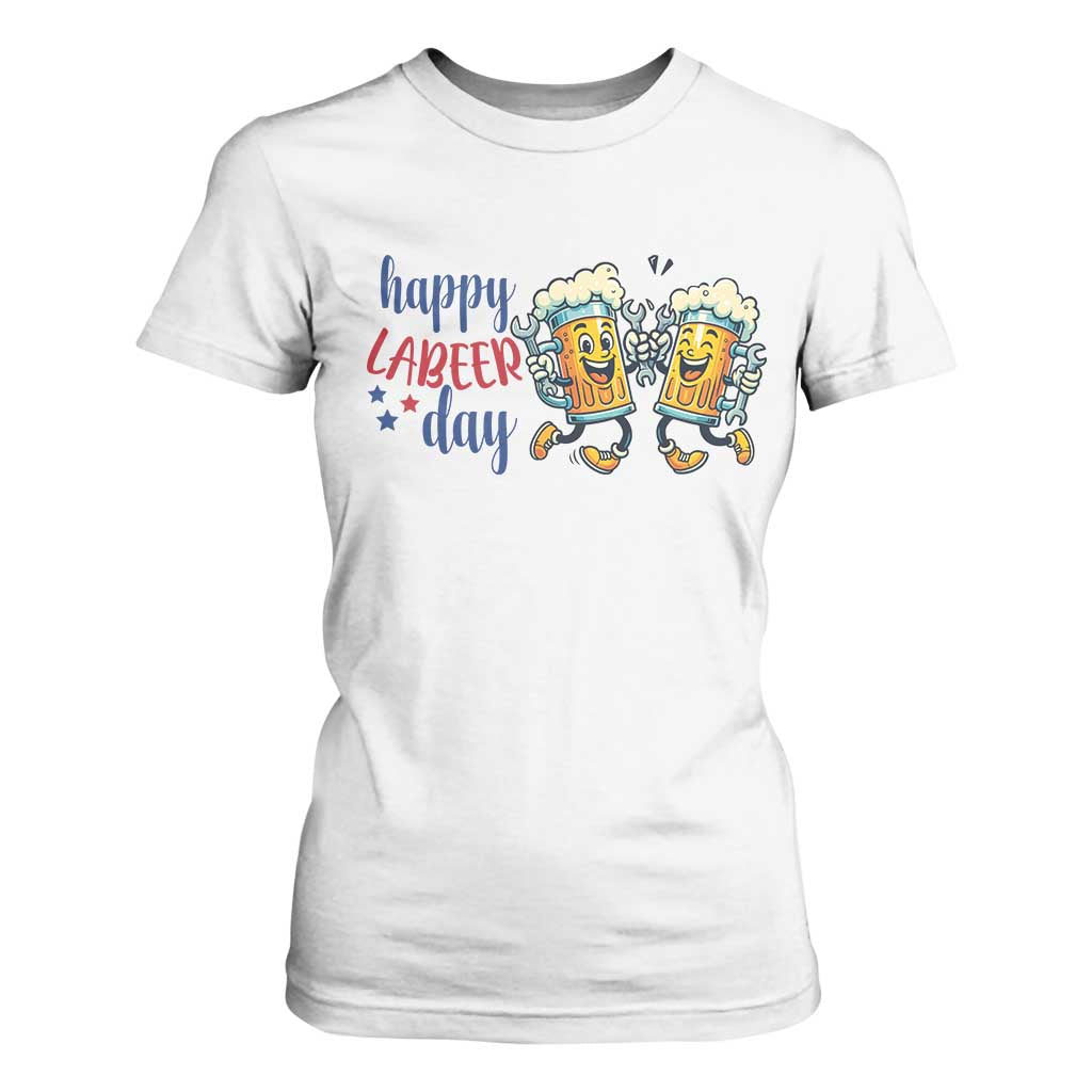 Happy Labeer Day T Shirt For Women Funny Labor Day Beer Union Worker Humor TS12 White Print Your Wear