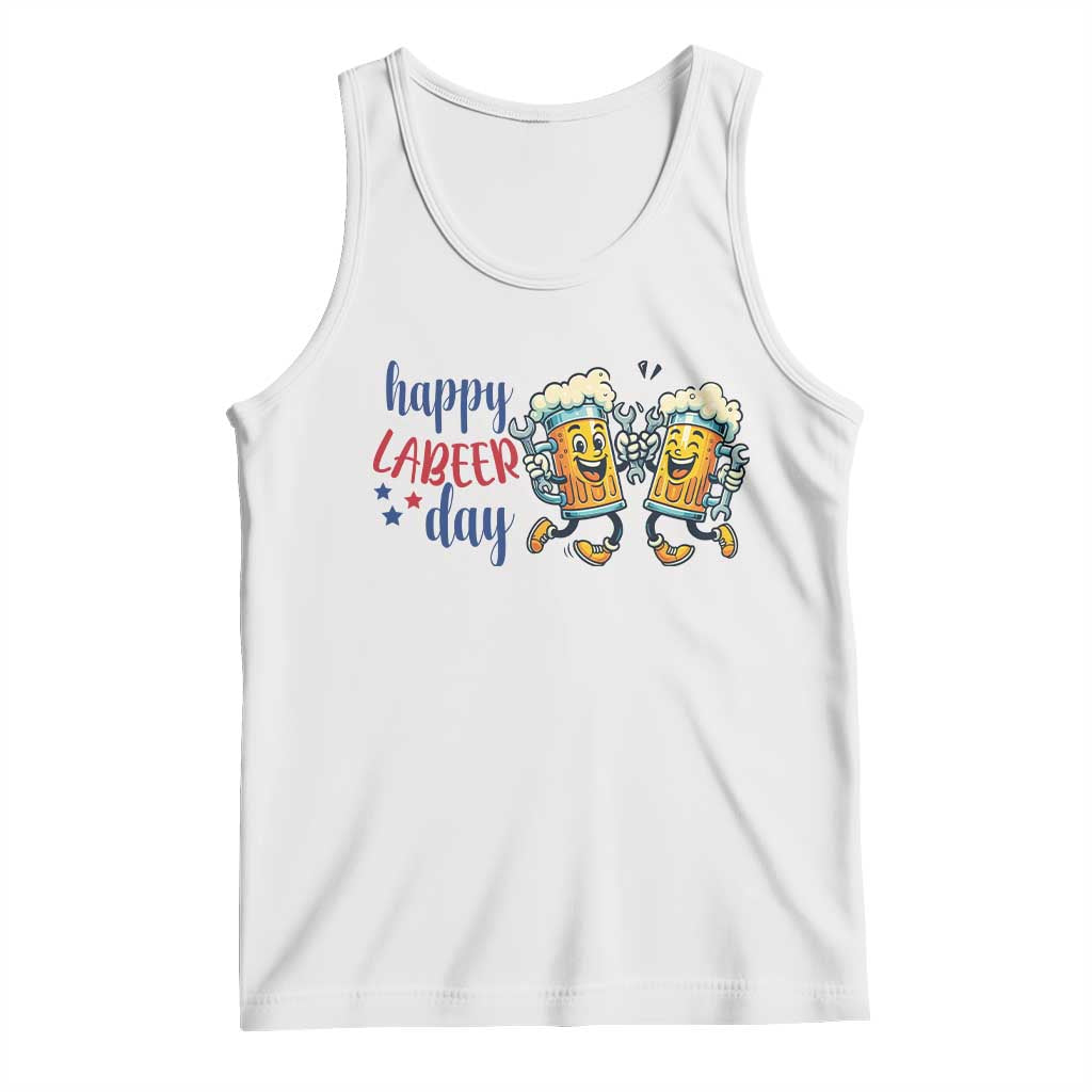 Happy Labeer Day Tank Top Funny Labor Day Beer Union Worker Humor TS12 White Print Your Wear