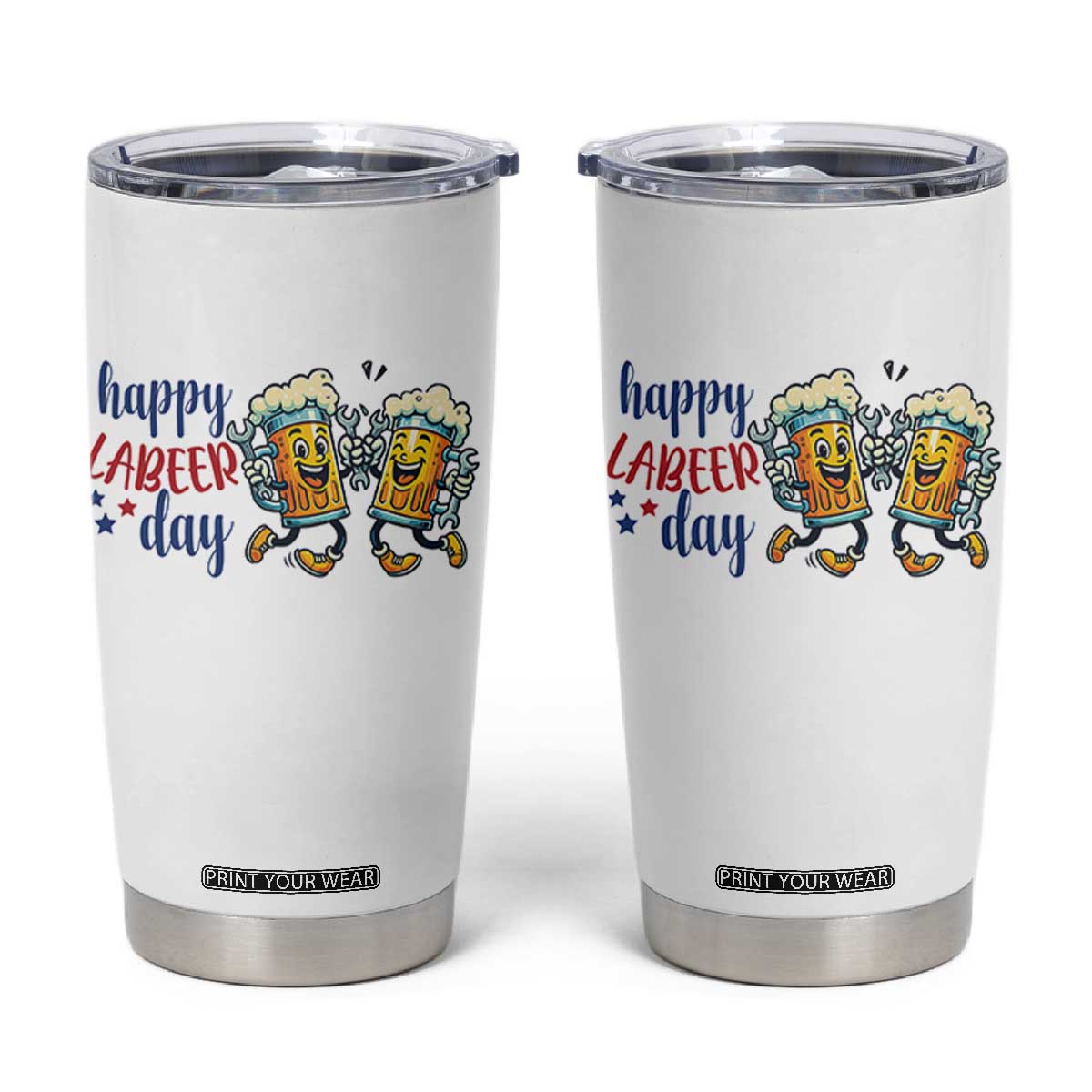 Happy Labeer Day Tumbler Cup Funny Labor Day Beer Union Worker Humor TS12 White Print Your Wear