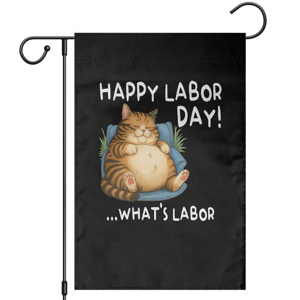 Funny Fat Cat Resting Lazy Cat Garden Flag Happy Labor Day Whats Labor TS12 Black Print Your Wear