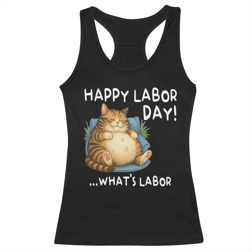 Funny Fat Cat Resting Lazy Cat Racerback Tank Top Happy Labor Day Whats Labor TS12 Black Print Your Wear