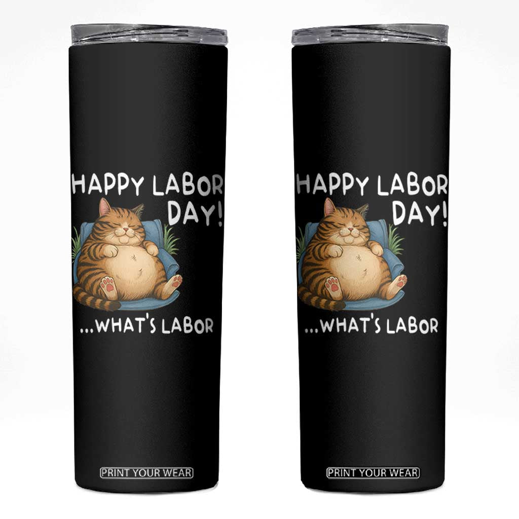 Funny Fat Cat Resting Lazy Cat Skinny Tumbler Happy Labor Day Whats Labor TS12 Black Print Your Wear