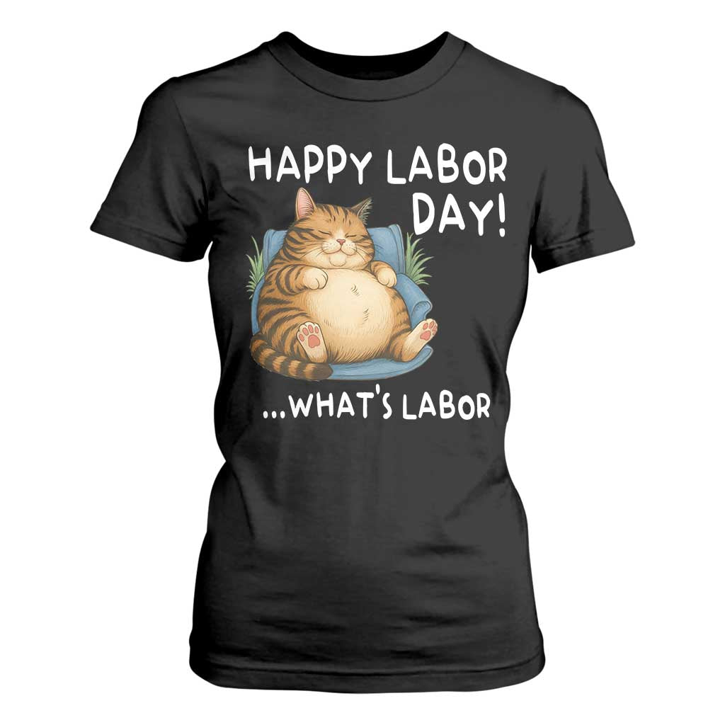 Funny Fat Cat Resting Lazy Cat T Shirt For Women Happy Labor Day Whats Labor TS12 Black Print Your Wear
