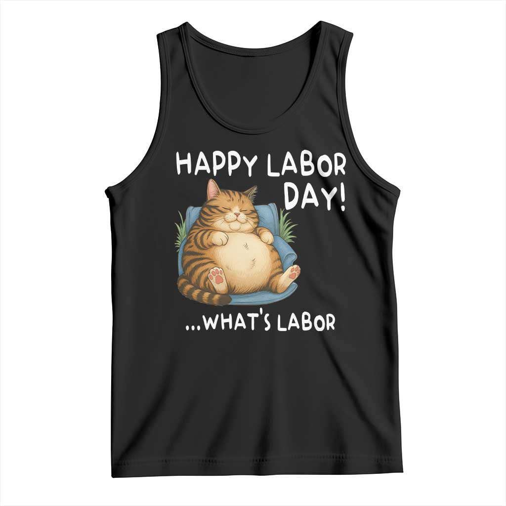 Funny Fat Cat Resting Lazy Cat Tank Top Happy Labor Day Whats Labor TS12 Black Print Your Wear