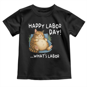 Funny Fat Cat Resting Lazy Cat Toddler T Shirt Happy Labor Day Whats Labor TS12 Black Print Your Wear