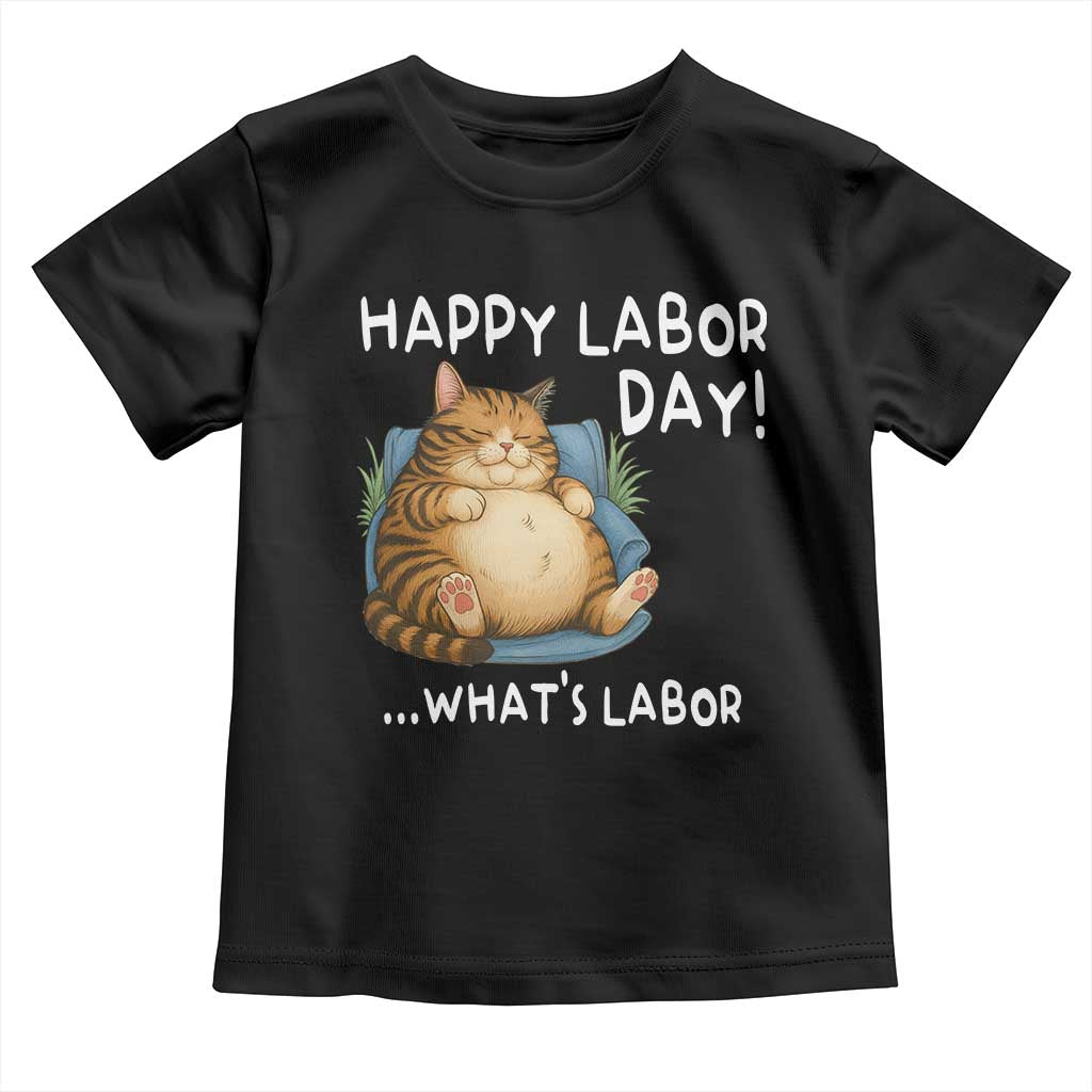 Funny Fat Cat Resting Lazy Cat Toddler T Shirt Happy Labor Day Whats Labor TS12 Black Print Your Wear