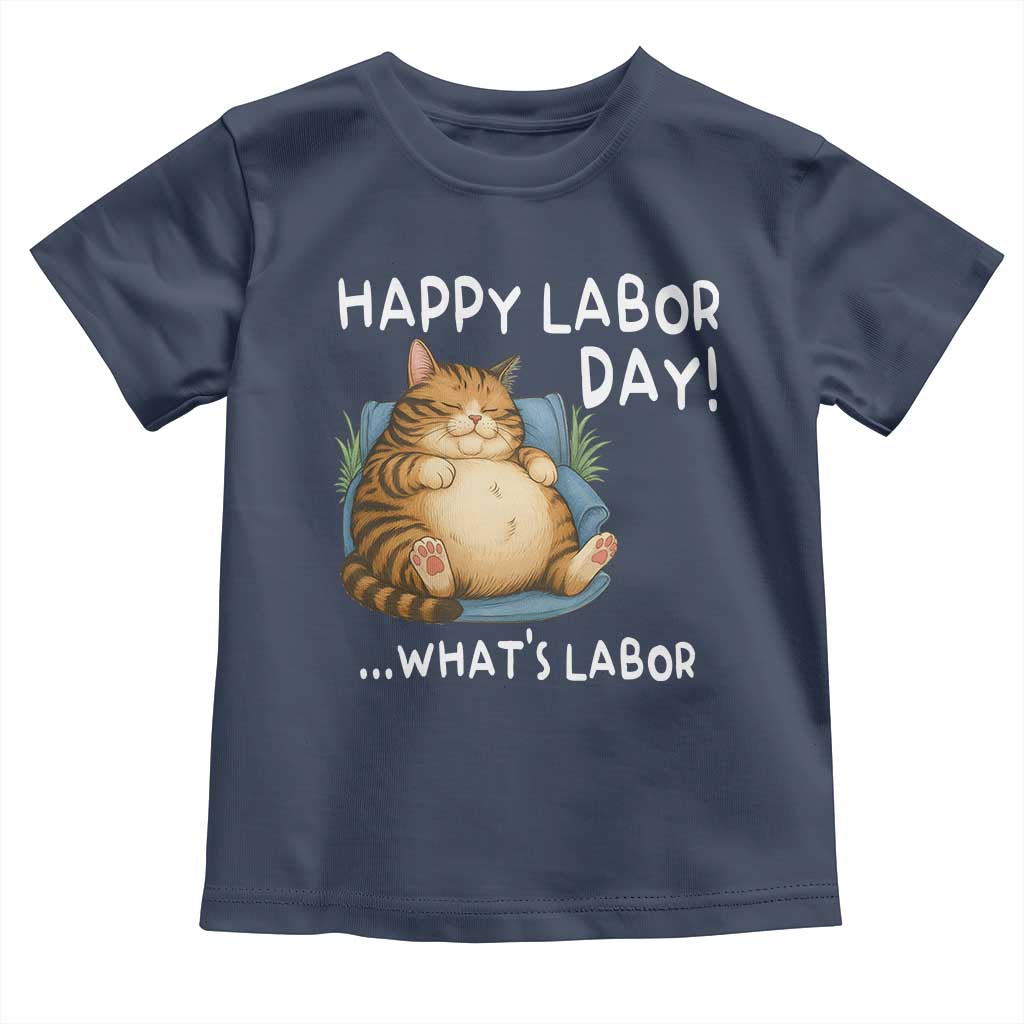 Funny Fat Cat Resting Lazy Cat Toddler T Shirt Happy Labor Day Whats Labor TS12 Navy Print Your Wear