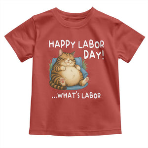 Funny Fat Cat Resting Lazy Cat Toddler T Shirt Happy Labor Day Whats Labor TS12 Red Print Your Wear