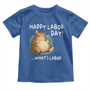 Funny Fat Cat Resting Lazy Cat Toddler T Shirt Happy Labor Day Whats Labor TS12 Royal Blue Print Your Wear