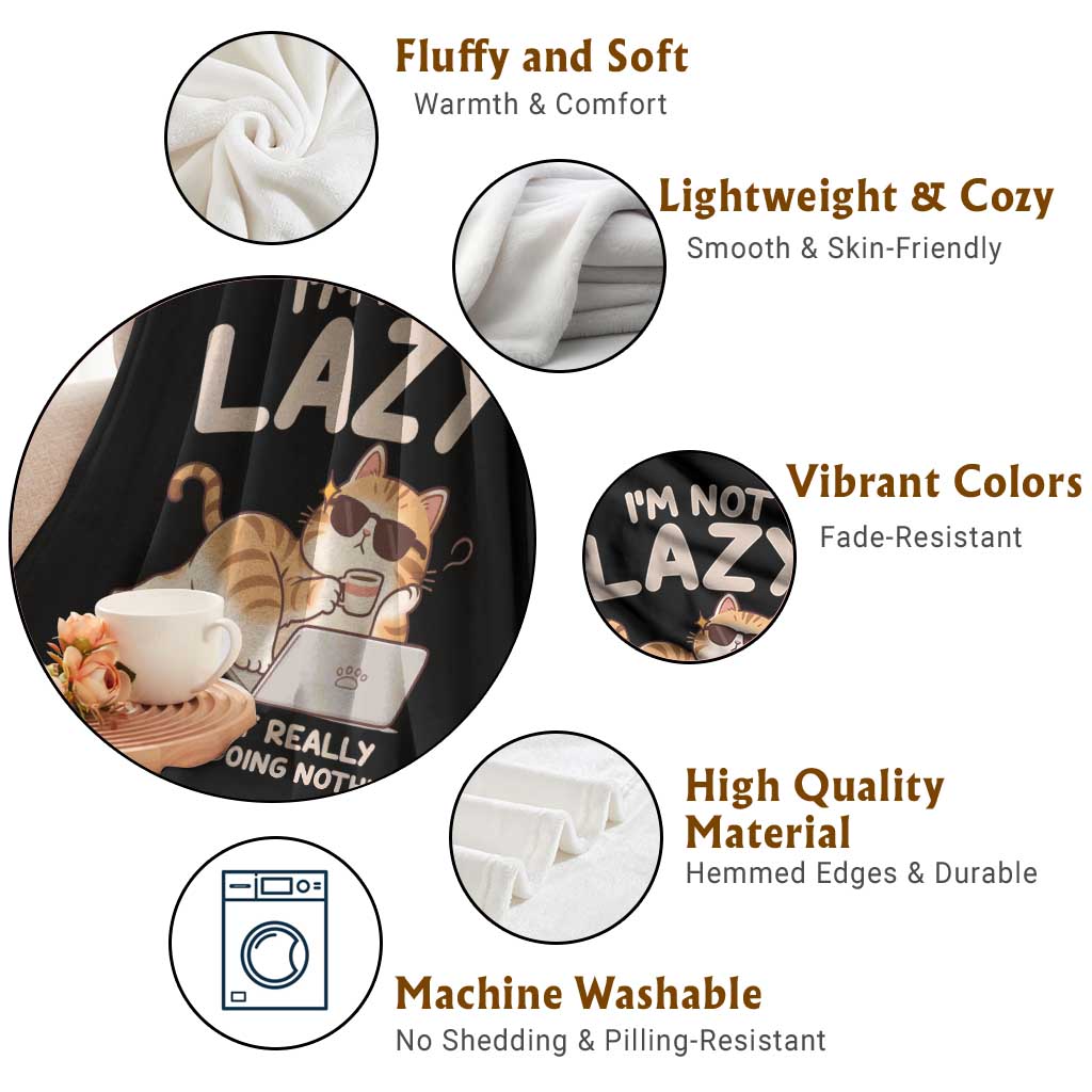 Funny Lazy Cat Throw Blanket I'm Not Lazy I'm Just Really Enjoying Doing Nothing TS12 Print Your Wear