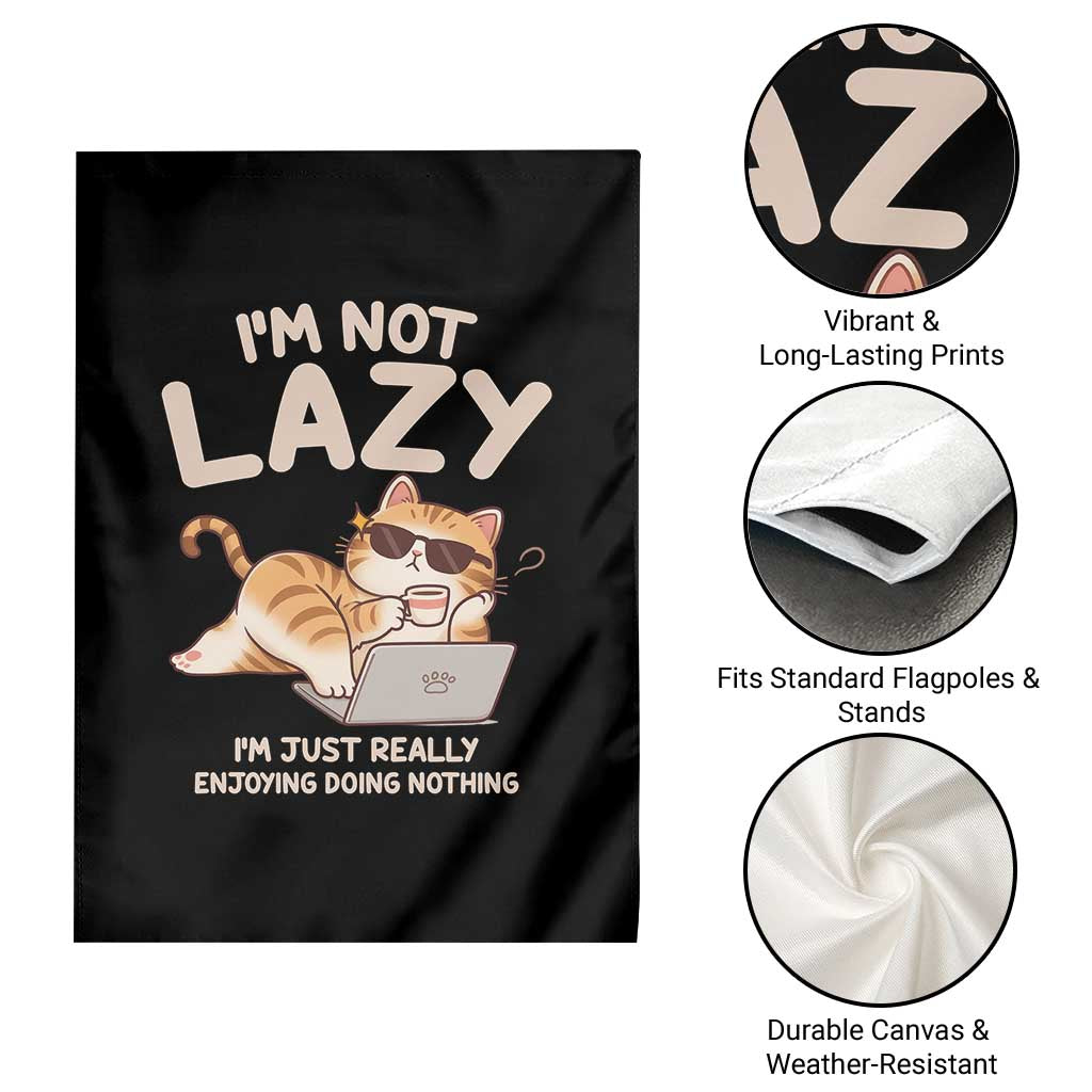 Funny Lazy Cat Garden Flag I'm Not Lazy I'm Just Really Enjoying Doing Nothing TS12 Print Your Wear