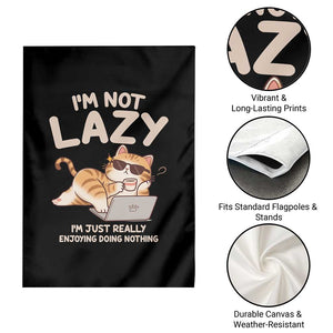 Funny Lazy Cat Garden Flag I'm Not Lazy I'm Just Really Enjoying Doing Nothing TS12 Print Your Wear
