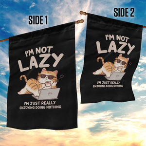 Funny Lazy Cat Garden Flag I'm Not Lazy I'm Just Really Enjoying Doing Nothing TS12 Print Your Wear