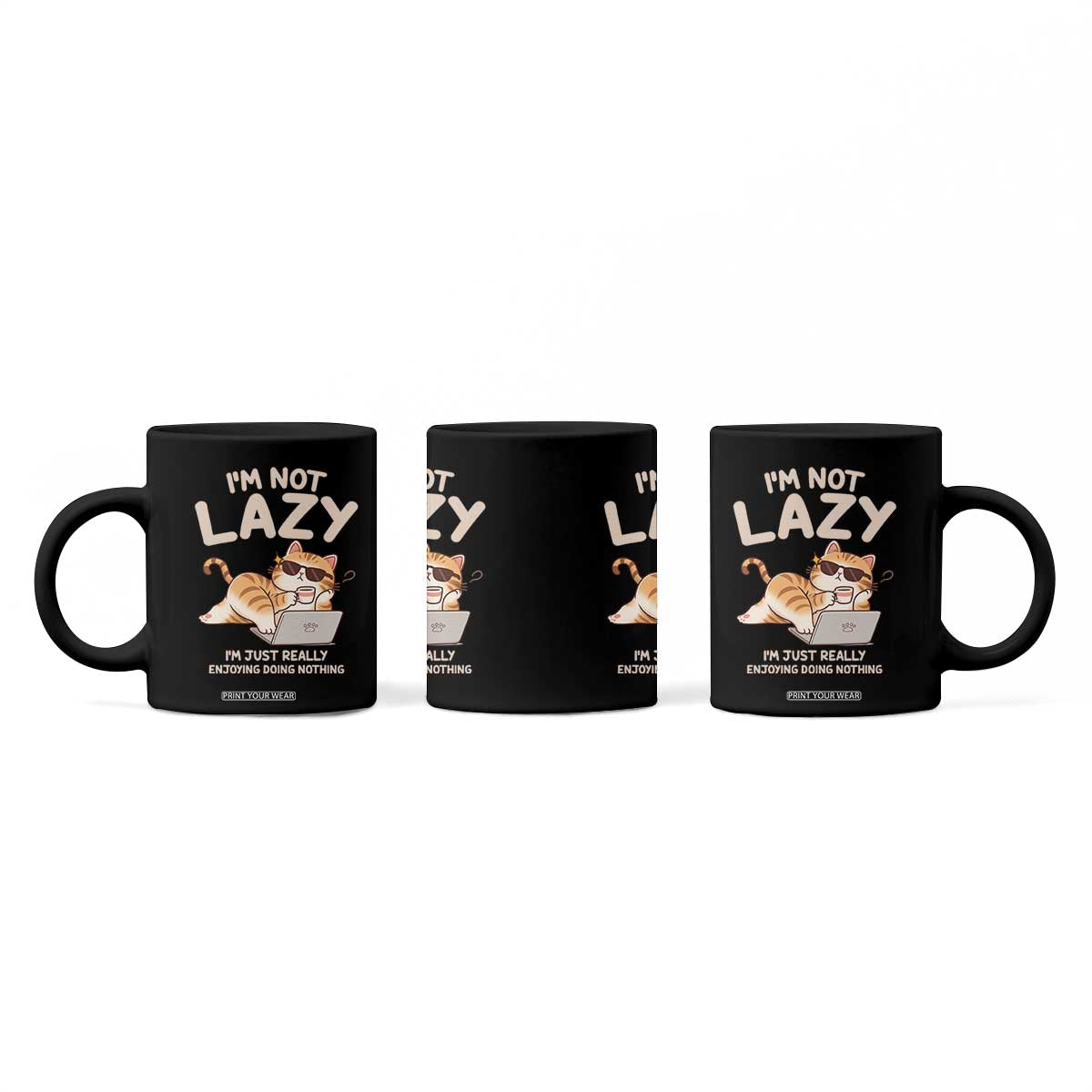 Funny Lazy Cat Coffee Mug I'm Not Lazy I'm Just Really Enjoying Doing Nothing TS12 Print Your Wear