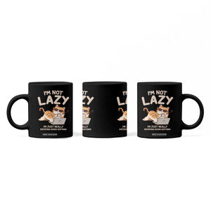 Funny Lazy Cat Coffee Mug I'm Not Lazy I'm Just Really Enjoying Doing Nothing TS12 Print Your Wear