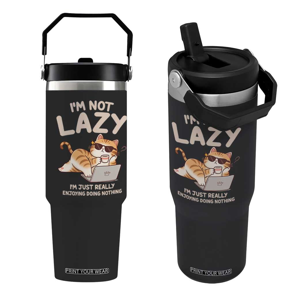 Funny Lazy Cat Flip Straw Tumbler I'm Not Lazy I'm Just Really Enjoying Doing Nothing TS12 One Size: 30 oz Black Print Your Wear