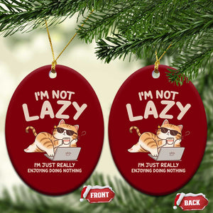 Funny Lazy Cat Ceramic Ornament I'm Not Lazy I'm Just Really Enjoying Doing Nothing TS12 Print Your Wear