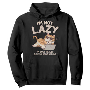 Funny Lazy Cat Hoodie I'm Not Lazy I'm Just Really Enjoying Doing Nothing TS12 Black Print Your Wear
