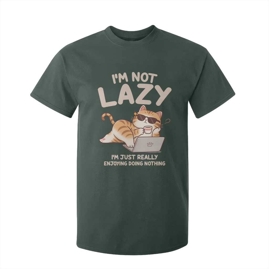 Funny Lazy Cat T Shirt For Kid I'm Not Lazy I'm Just Really Enjoying Doing Nothing TS12 Dark Forest Green Print Your Wear