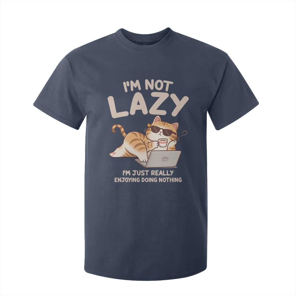 Funny Lazy Cat T Shirt For Kid I'm Not Lazy I'm Just Really Enjoying Doing Nothing TS12 Navy Print Your Wear