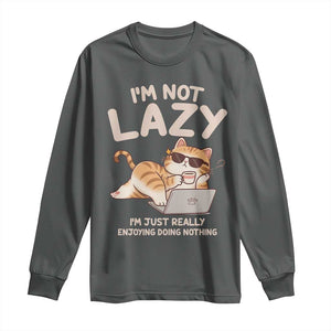 Funny Lazy Cat Long Sleeve Shirt I'm Not Lazy I'm Just Really Enjoying Doing Nothing TS12 Dark Heather Print Your Wear