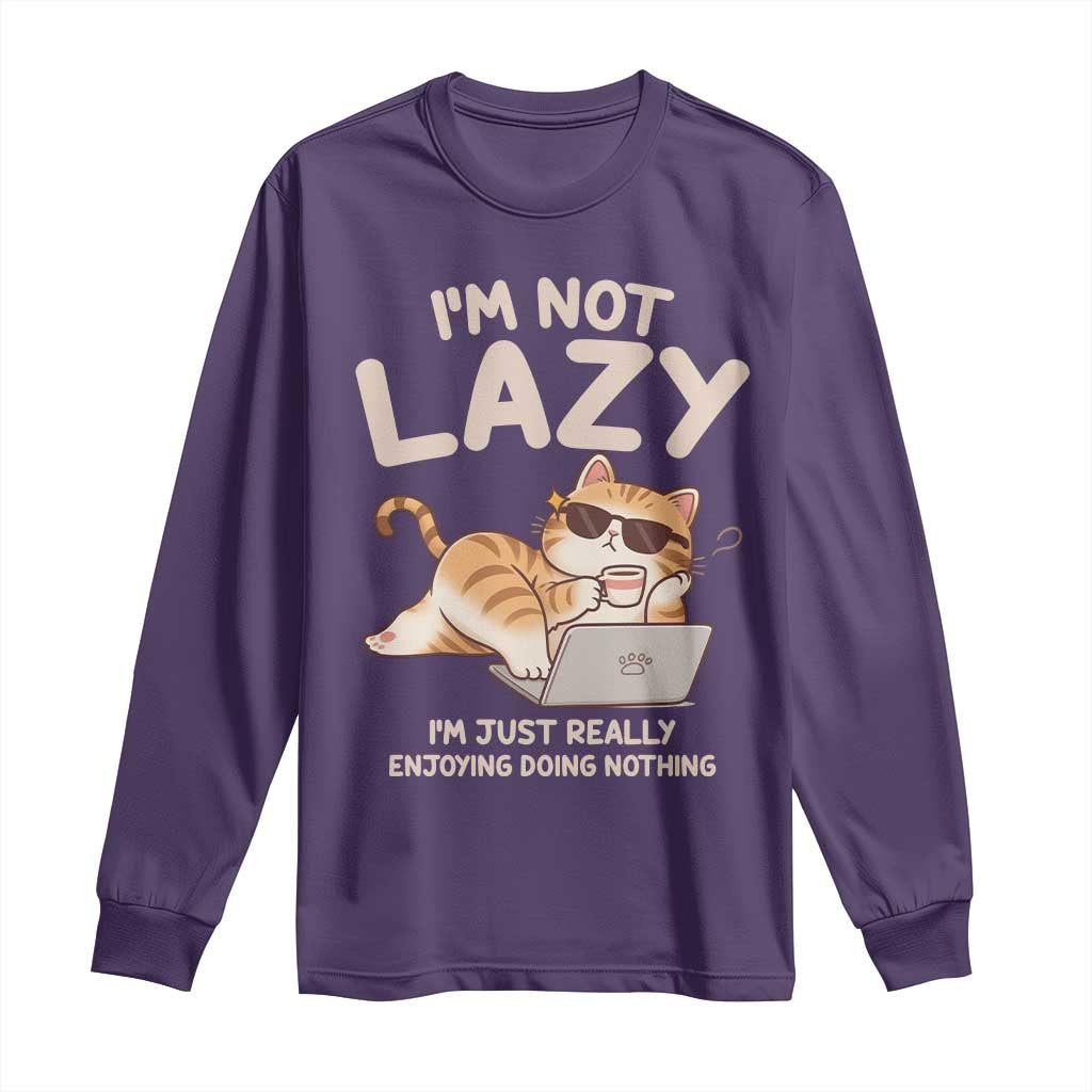 Funny Lazy Cat Long Sleeve Shirt I'm Not Lazy I'm Just Really Enjoying Doing Nothing TS12 Purple Print Your Wear