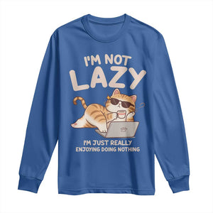 Funny Lazy Cat Long Sleeve Shirt I'm Not Lazy I'm Just Really Enjoying Doing Nothing TS12 Royal Blue Print Your Wear