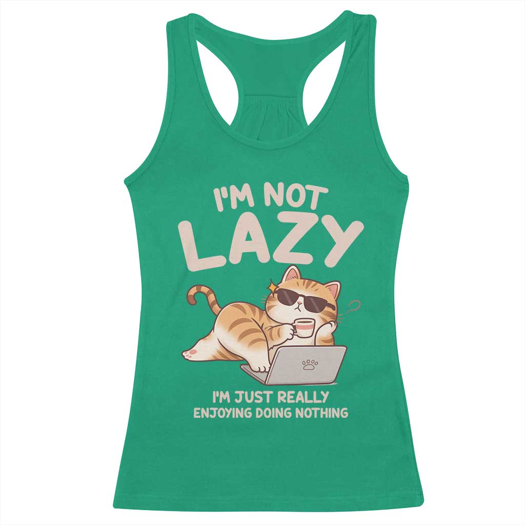 Funny Lazy Cat Racerback Tank Top I'm Not Lazy I'm Just Really Enjoying Doing Nothing TS12 Irish Green Print Your Wear
