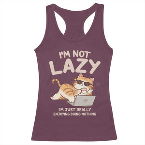 Funny Lazy Cat Racerback Tank Top I'm Not Lazy I'm Just Really Enjoying Doing Nothing TS12 Maroon Print Your Wear