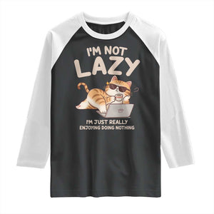Funny Lazy Cat Raglan Shirt I'm Not Lazy I'm Just Really Enjoying Doing Nothing TS12 Black White Print Your Wear