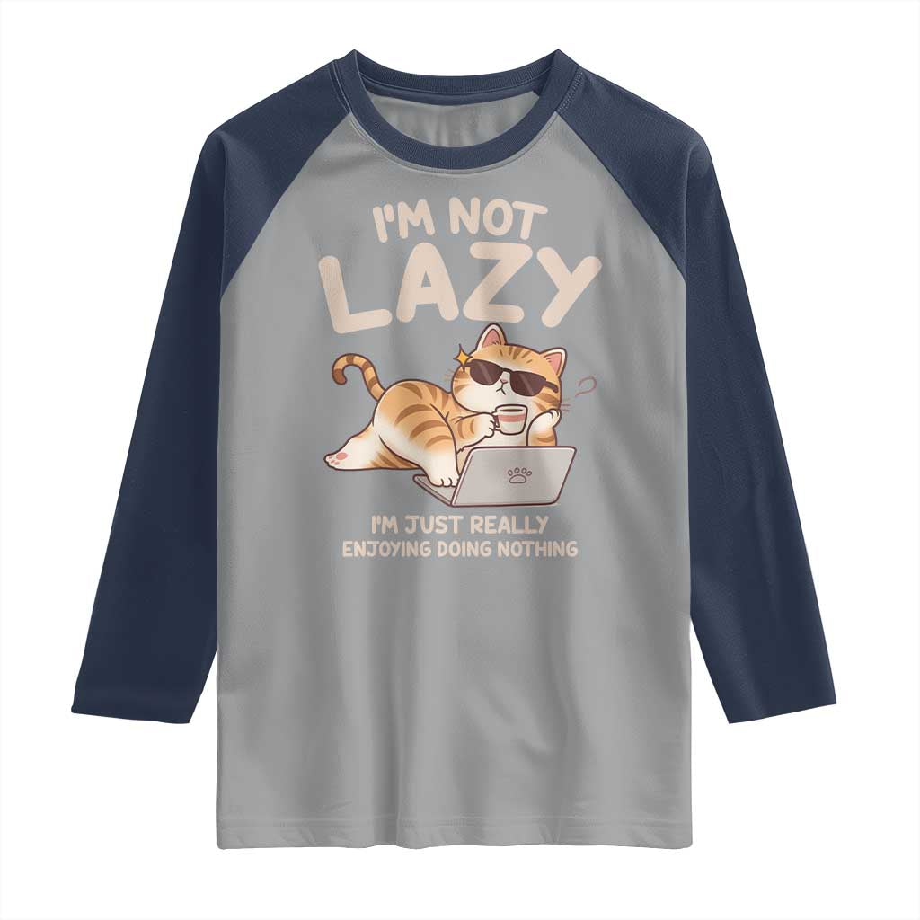 Funny Lazy Cat Raglan Shirt I'm Not Lazy I'm Just Really Enjoying Doing Nothing TS12 Sport Gray Navy Print Your Wear