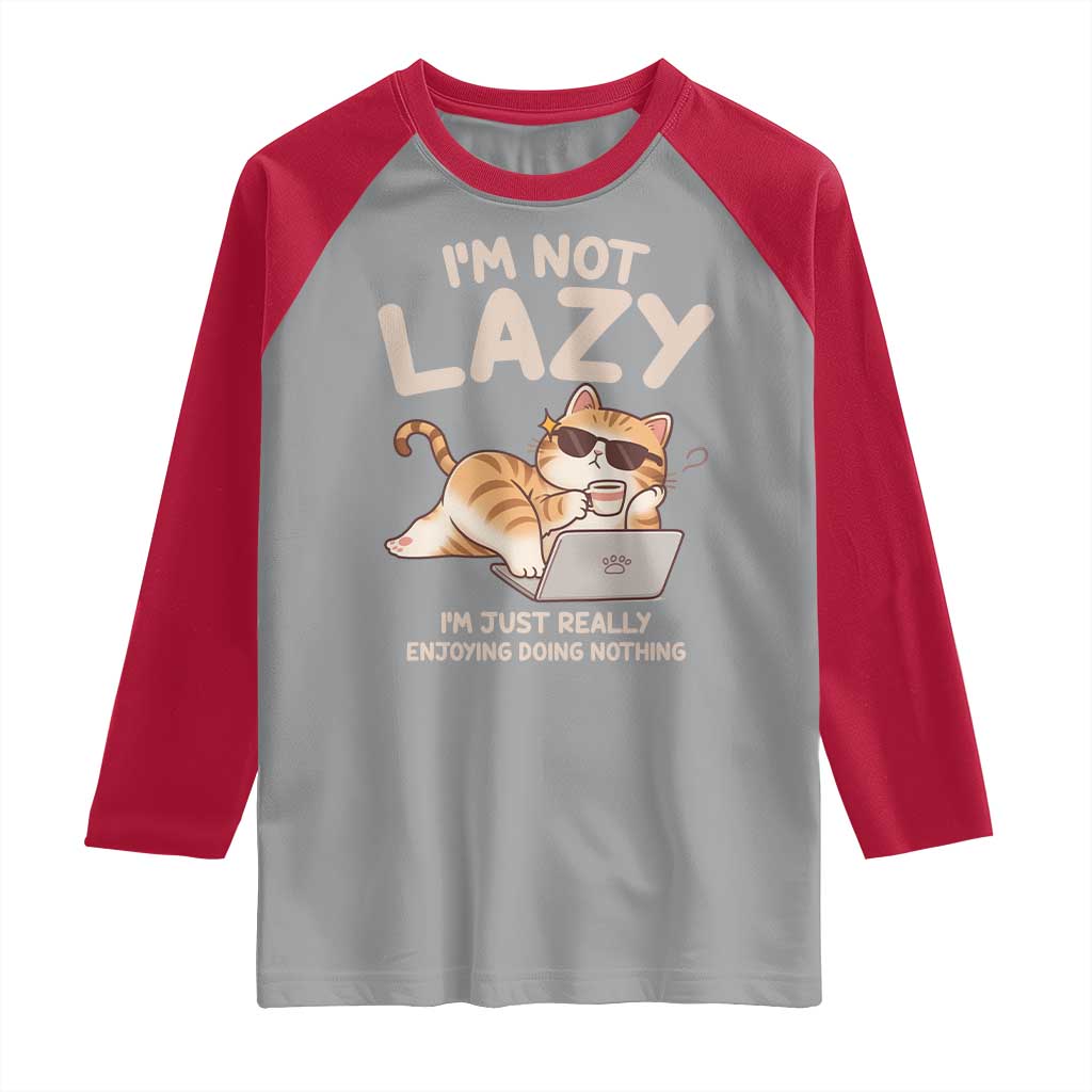Funny Lazy Cat Raglan Shirt I'm Not Lazy I'm Just Really Enjoying Doing Nothing TS12 Sport Gray Red Print Your Wear