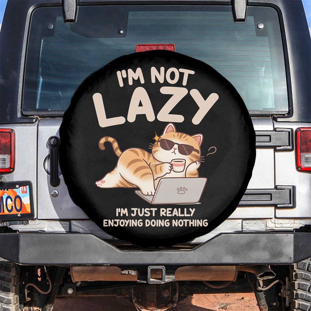 Funny Lazy Cat Spare Tire Cover I'm Not Lazy I'm Just Really Enjoying Doing Nothing TS12 No hole Black Print Your Wear