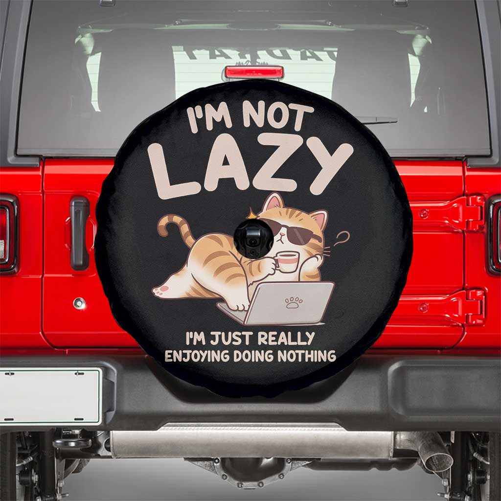 Funny Lazy Cat Spare Tire Cover I'm Not Lazy I'm Just Really Enjoying Doing Nothing TS12 Black Print Your Wear