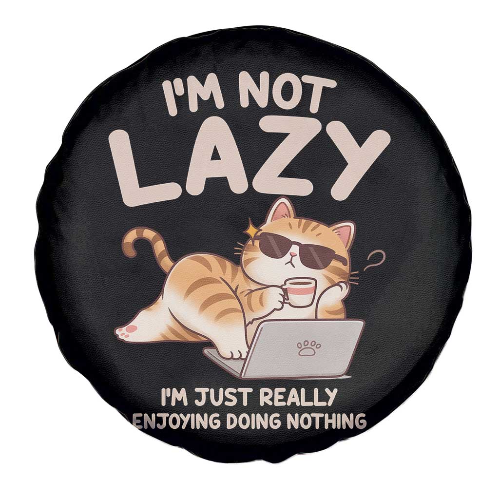 Funny Lazy Cat Spare Tire Cover I'm Not Lazy I'm Just Really Enjoying Doing Nothing TS12 Print Your Wear