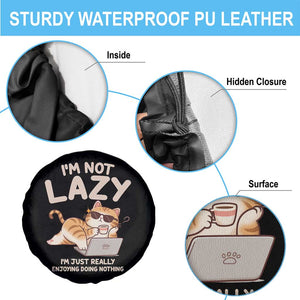 Funny Lazy Cat Spare Tire Cover I'm Not Lazy I'm Just Really Enjoying Doing Nothing TS12 Print Your Wear