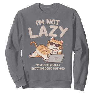Funny Lazy Cat Sweatshirt I'm Not Lazy I'm Just Really Enjoying Doing Nothing TS12 Charcoal Print Your Wear