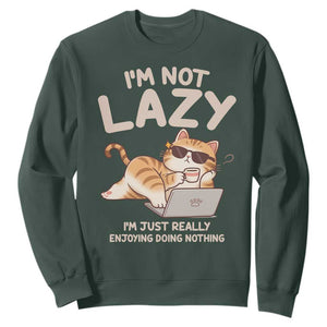 Funny Lazy Cat Sweatshirt I'm Not Lazy I'm Just Really Enjoying Doing Nothing TS12 Dark Forest Green Print Your Wear